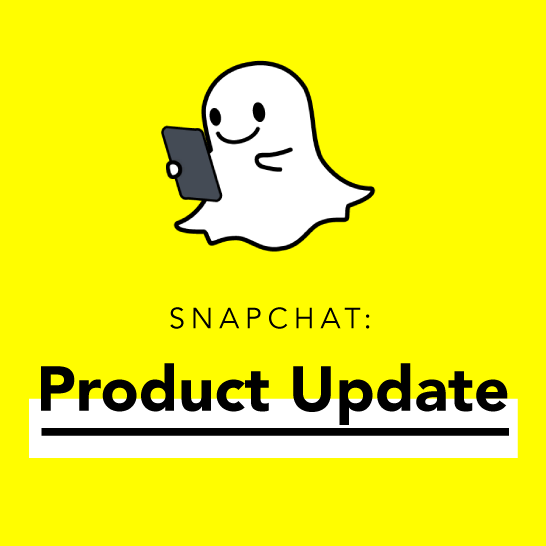 Snapchat: Product Update