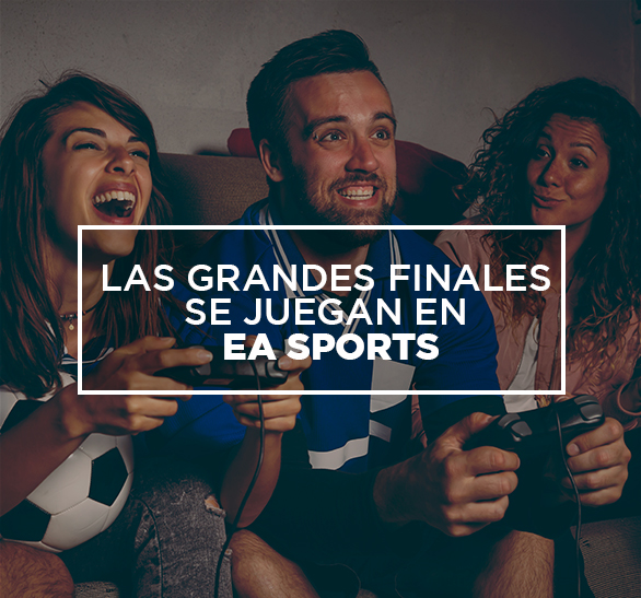 Las grandes finales se juegan en EA Sports